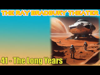 the ray bradbury theater 41 the long years